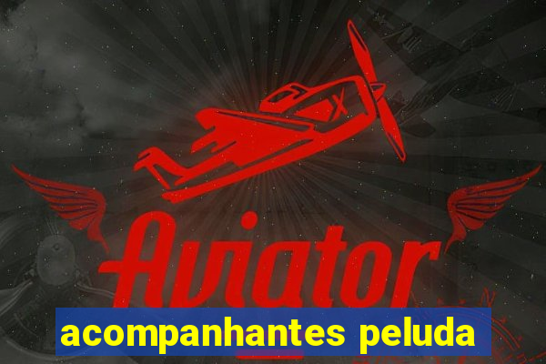 acompanhantes peluda